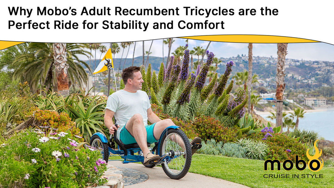 Why Mobo’s Adult Recumbent Tricycles are the Perfect Ride for Stability and Comfort